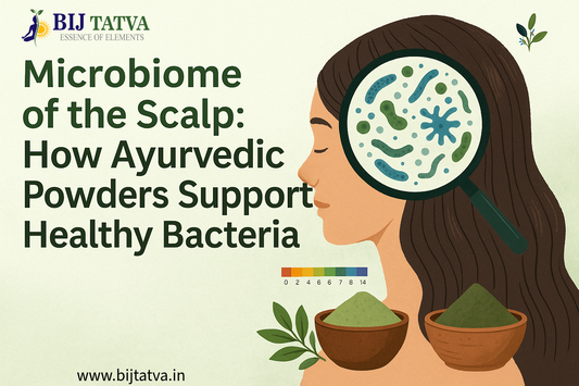 Scalp microbiome supported by Ayurvedic herbal powders – BIJ Tatva