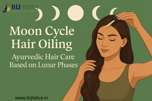 Ayurvedic hair oiling ritual aligned with moon phases for natural growth – BIJ Tatva