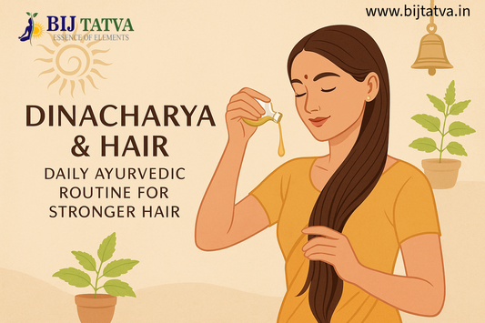 Ayurvedic Dinacharya routine with hair care rituals for stronger hair – BIJ Tatva