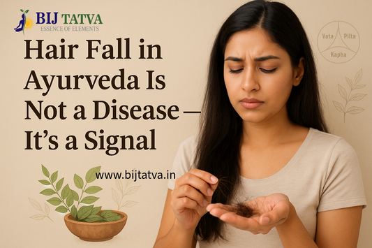 Ayurvedic view of hair fall as a body signal, not disease – BIJ Tatva